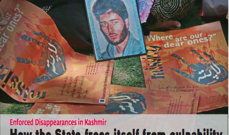 Enforced Disappearances in Kashmir: How the State frees itself from culpability Enforced Disappearances in Kashmir: How the State frees itself from culpability